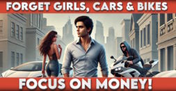 Young Indians Should Prioritize Earning and Investing: Cars, Bikes & Love Can Wait!
